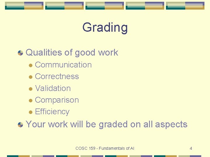 Grading Qualities of good work Communication l Correctness l Validation l Comparison l Efficiency Grading Qualities of good work Communication l Correctness l Validation l Comparison l Efficiency