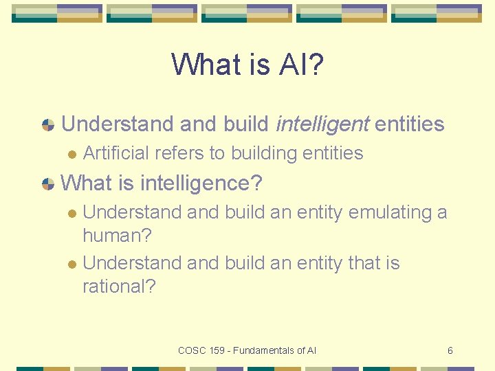 What is AI? Understand build intelligent entities l Artificial refers to building entities What