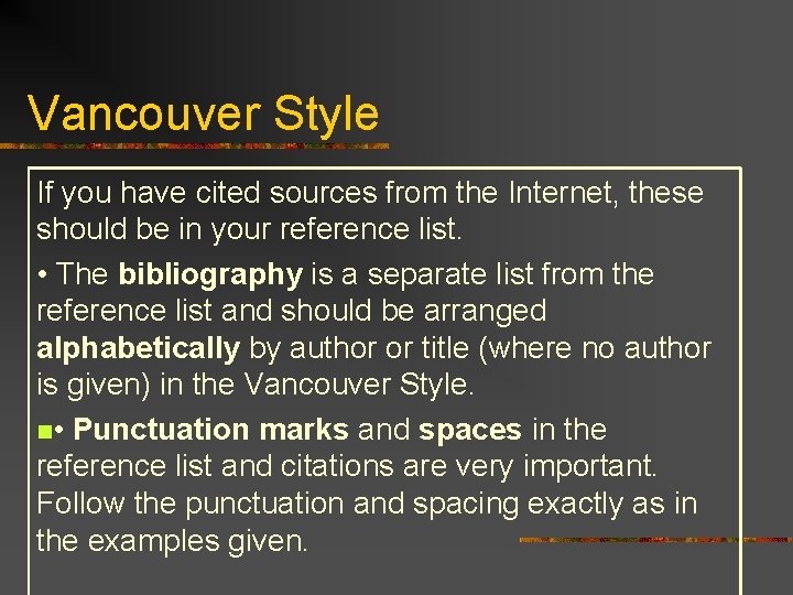 Vancouver Style If you have cited sources from the Internet, these should be in