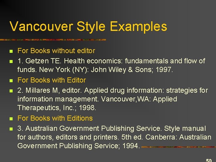 Vancouver Style Examples n n n For Books without editor 1. Getzen TE. Health