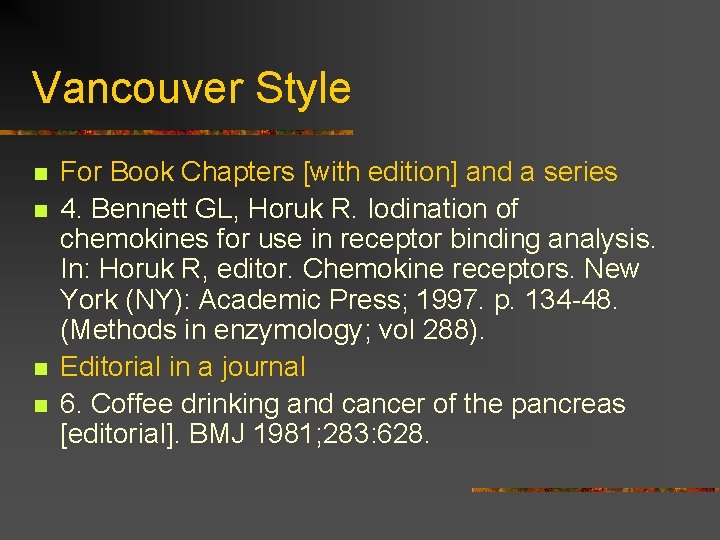 Vancouver Style n n For Book Chapters [with edition] and a series 4. Bennett