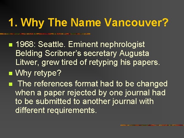 1. Why The Name Vancouver? n n n 1968: Seattle. Eminent nephrologist Belding Scribner’s