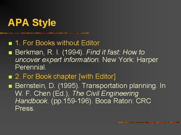 APA Style n n 1. For Books without Editor Berkman, R. I. (1994). Find