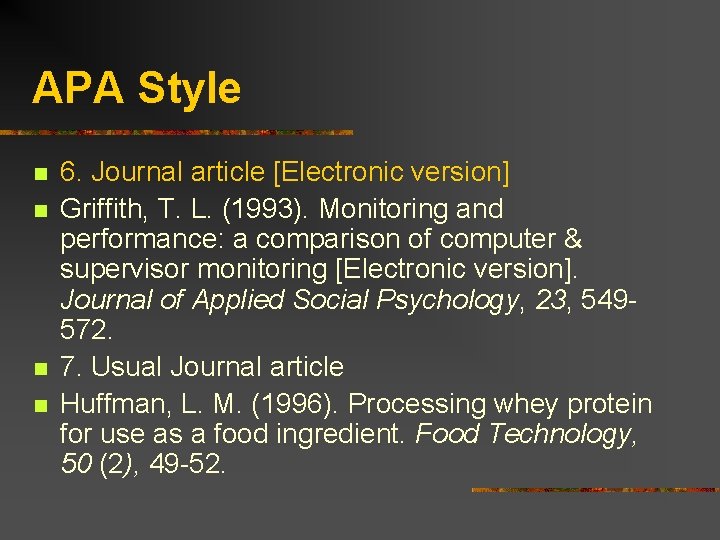 APA Style n n 6. Journal article [Electronic version] Griffith, T. L. (1993). Monitoring