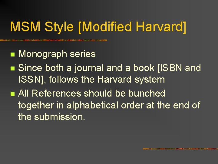 MSM Style [Modified Harvard] n n n Monograph series Since both a journal and