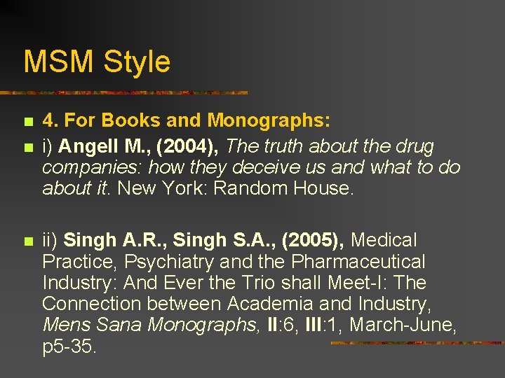 MSM Style n n n 4. For Books and Monographs: i) Angell M. ,