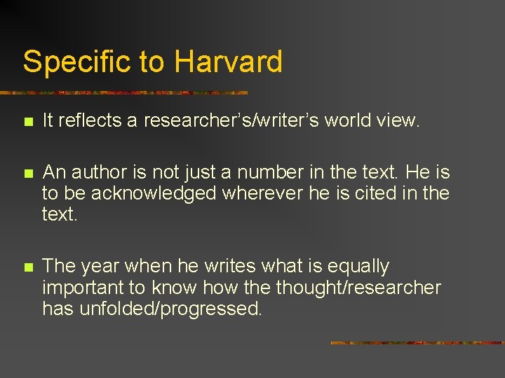 Specific to Harvard n It reflects a researcher’s/writer’s world view. n An author is