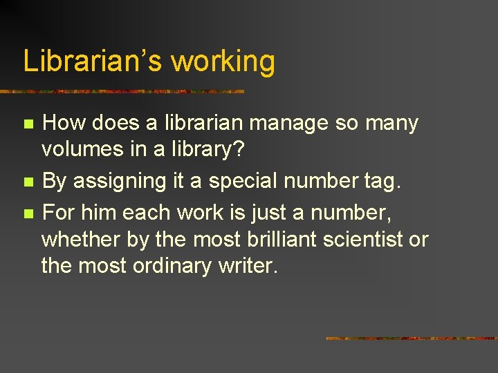 Librarian’s working n n n How does a librarian manage so many volumes in