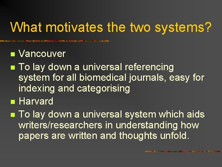 What motivates the two systems? n n Vancouver To lay down a universal referencing