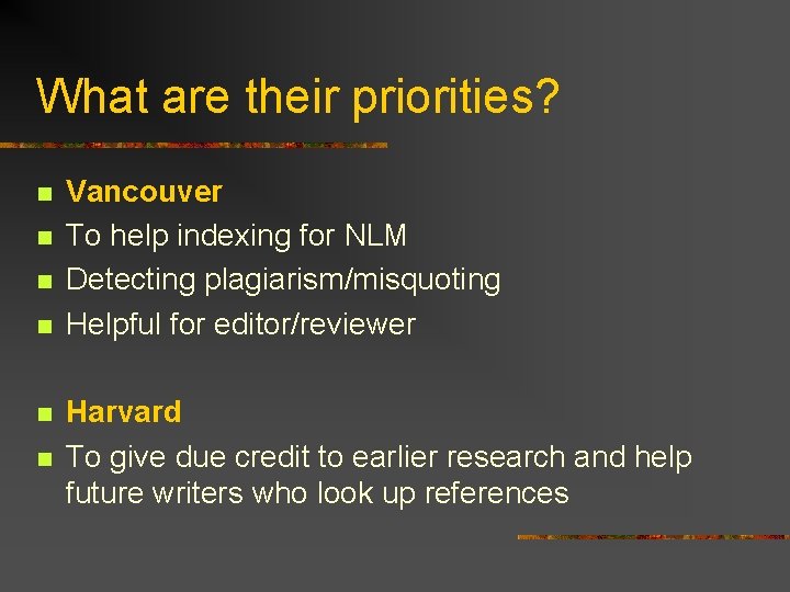 What are their priorities? n n n Vancouver To help indexing for NLM Detecting