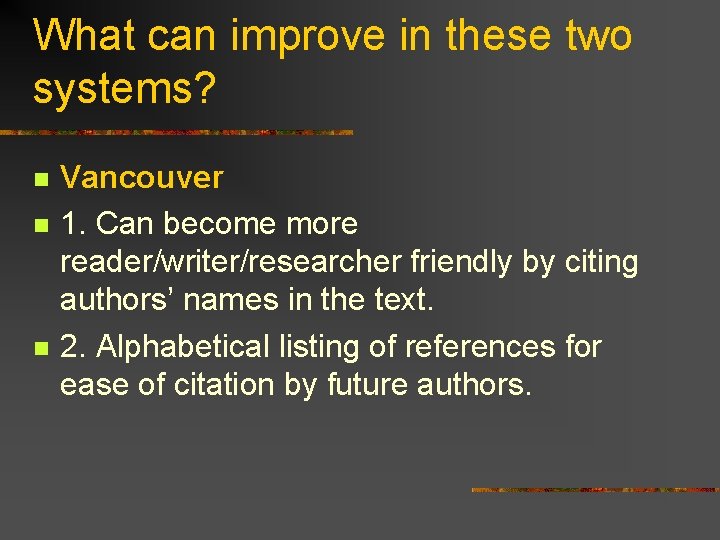 What can improve in these two systems? n n n Vancouver 1. Can become