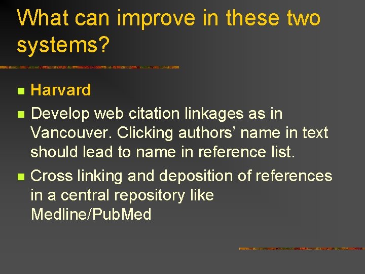 What can improve in these two systems? n n n Harvard Develop web citation