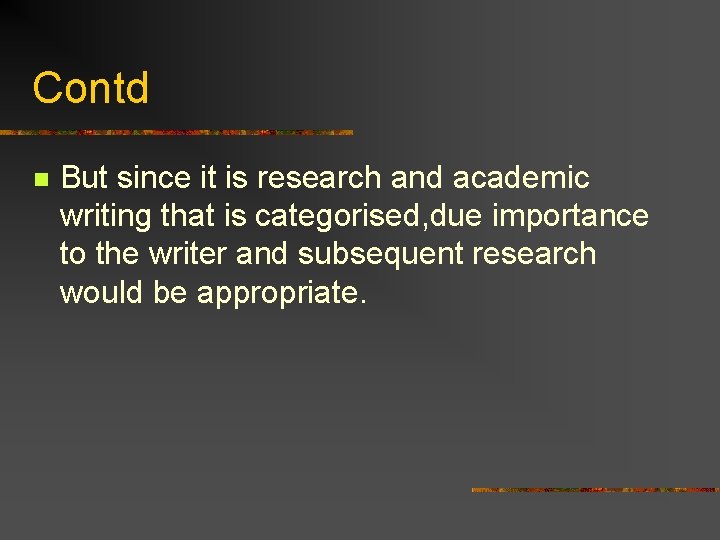 Contd n But since it is research and academic writing that is categorised, due