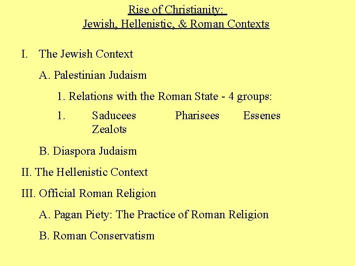 Rise of Christianity: Jewish, Hellenistic, & Roman Contexts I. The Jewish Context A. Palestinian