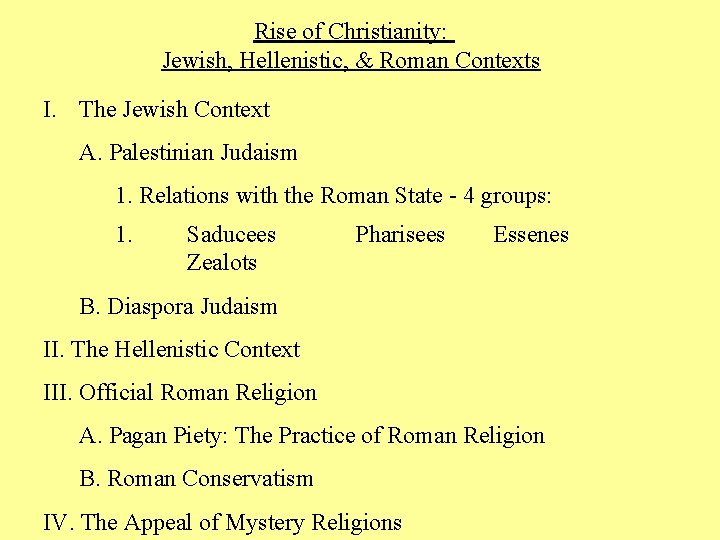 Rise of Christianity: Jewish, Hellenistic, & Roman Contexts I. The Jewish Context A. Palestinian