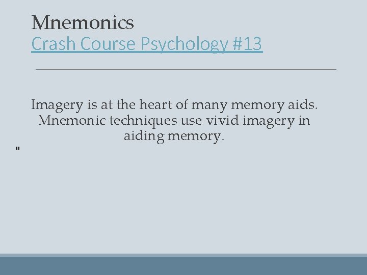 Mnemonics Crash Course Psychology #13 Imagery is at the heart of many memory aids.