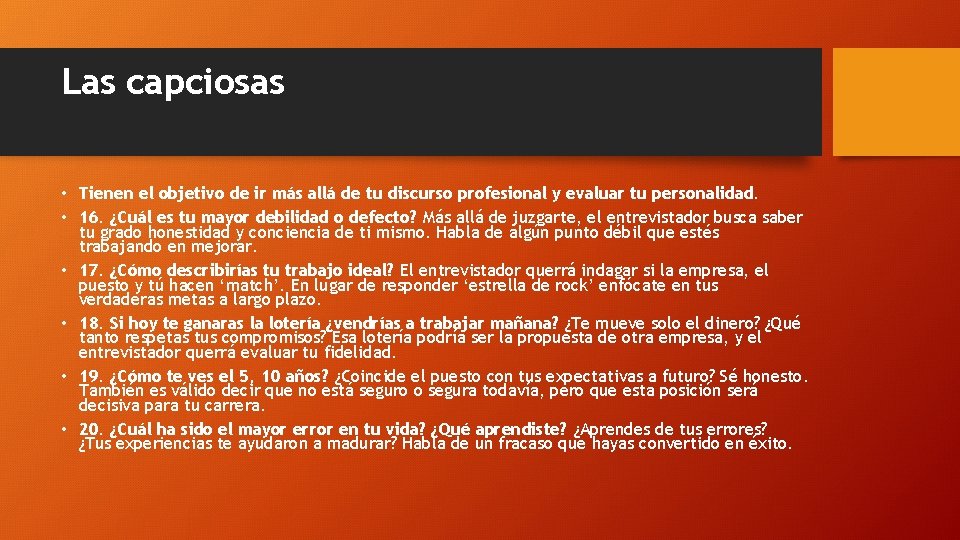 Las capciosas • Tienen el objetivo de ir más allá de tu discurso profesional