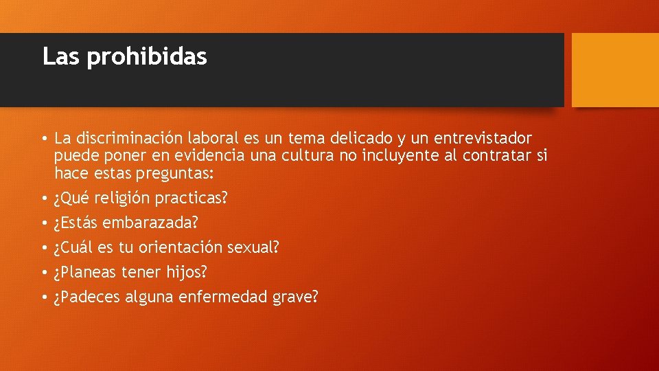 Las prohibidas • La discriminación laboral es un tema delicado y un entrevistador puede