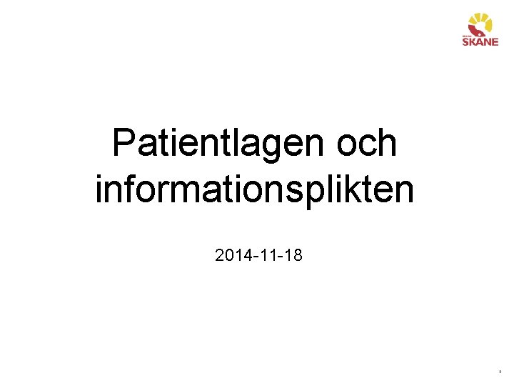 Patientlagen och informationsplikten 2014 -11 -18 1 