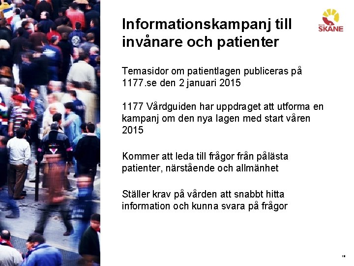 Informationskampanj till invånare och patienter Temasidor om patientlagen publiceras på 1177. se den 2