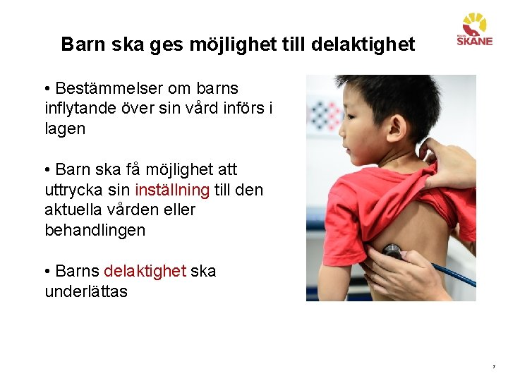 Barn ska ges möjlighet till delaktighet • Bestämmelser om barns inflytande över sin vård