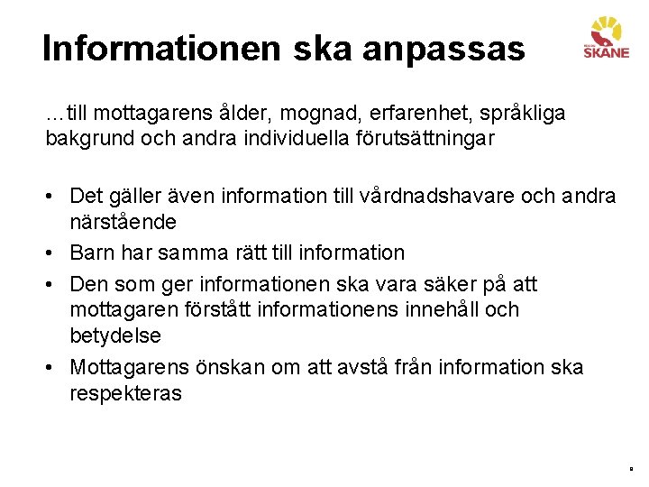 Informationen ska anpassas …till mottagarens ålder, mognad, erfarenhet, språkliga bakgrund och andra individuella förutsättningar