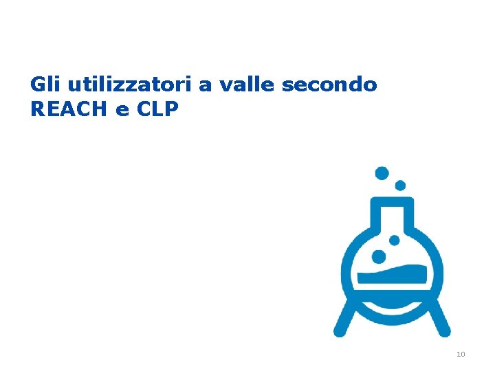 Gli utilizzatori a valle secondo REACH e CLP 10 