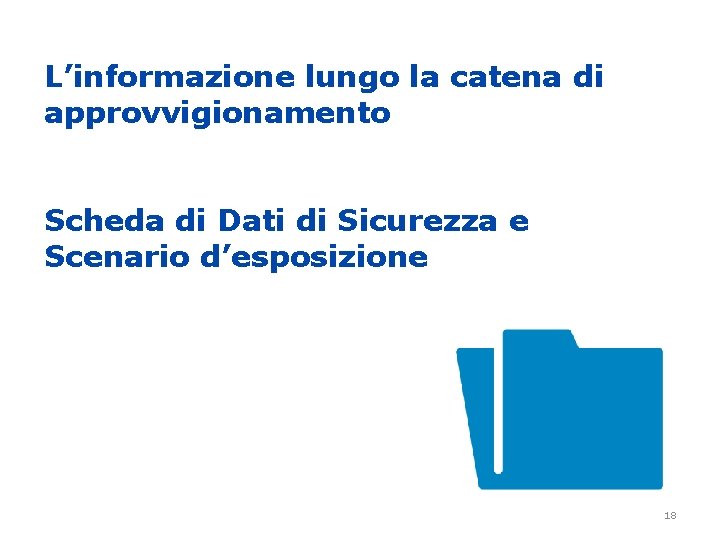 L’informazione lungo la catena di approvvigionamento Scheda di Dati di Sicurezza e Scenario d’esposizione