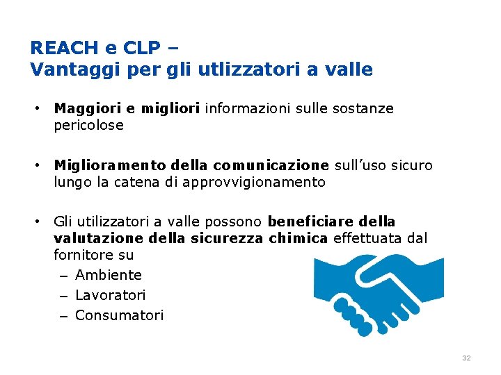 REACH e CLP – Vantaggi per gli utlizzatori a valle • Maggiori e migliori