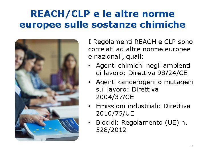 REACH/CLP e le altre norme europee sulle sostanze chimiche I Regolamenti REACH e CLP