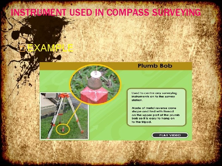 INSTRUMENT USED IN COMPASS SURVEYING � EXAMPLE 