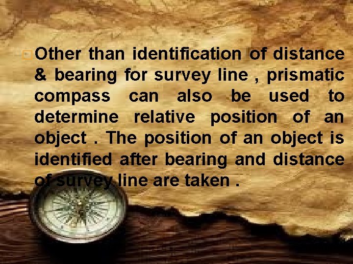 5. 3. 1 PRINCIPLE OF COMPASS SURVEYING � Other than identification of distance &
