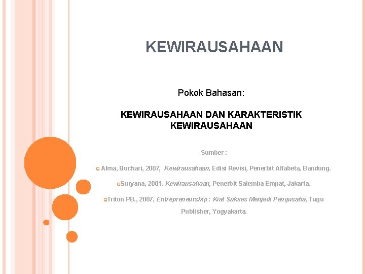 KEWIRAUSAHAAN Pokok Bahasan: KEWIRAUSAHAAN DAN KARAKTERISTIK KEWIRAUSAHAAN Sumber : q Alma, Buchari, 2007, Kewirausahaan,