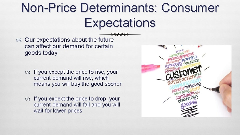 Non-Price Determinants: Consumer Expectations Our expectations about the future can affect our demand for