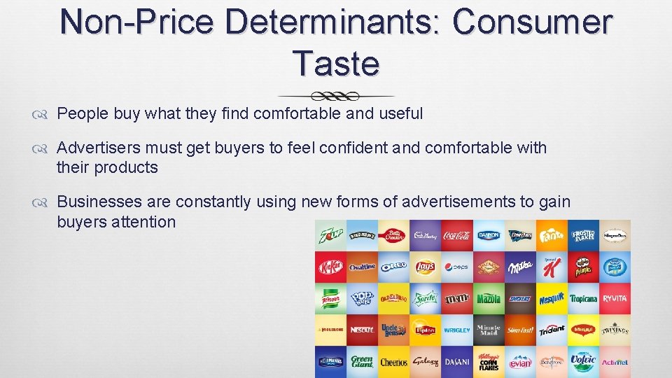 Non-Price Determinants: Consumer Taste People buy what they find comfortable and useful Advertisers must