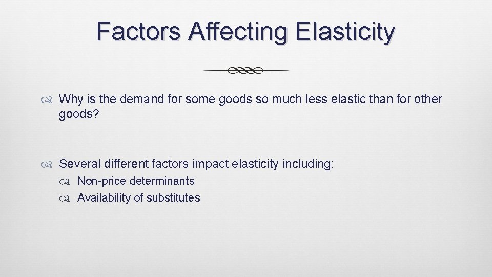 Factors Affecting Elasticity Why is the demand for some goods so much less elastic