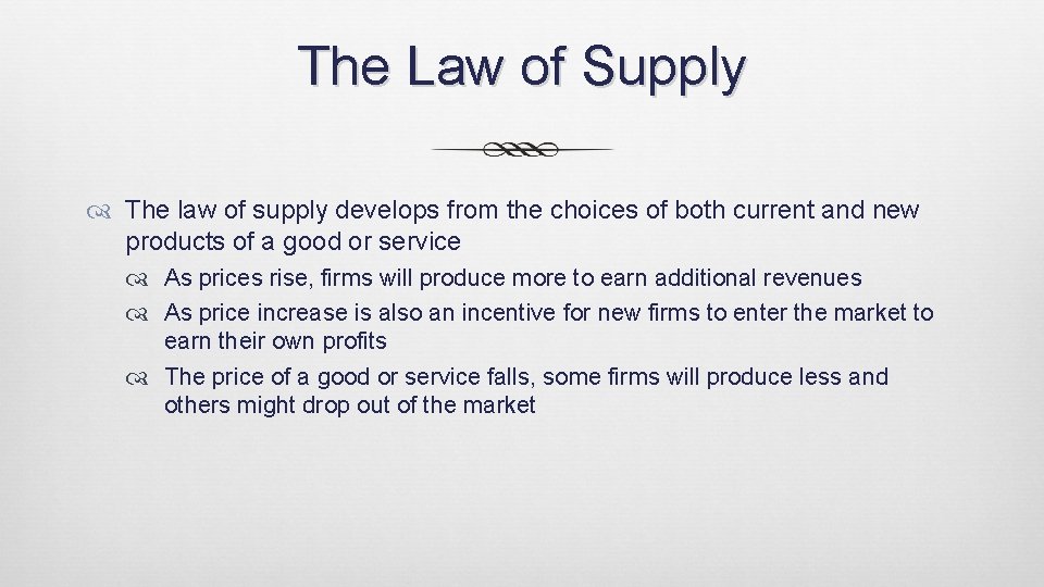 The Law of Supply The law of supply develops from the choices of both