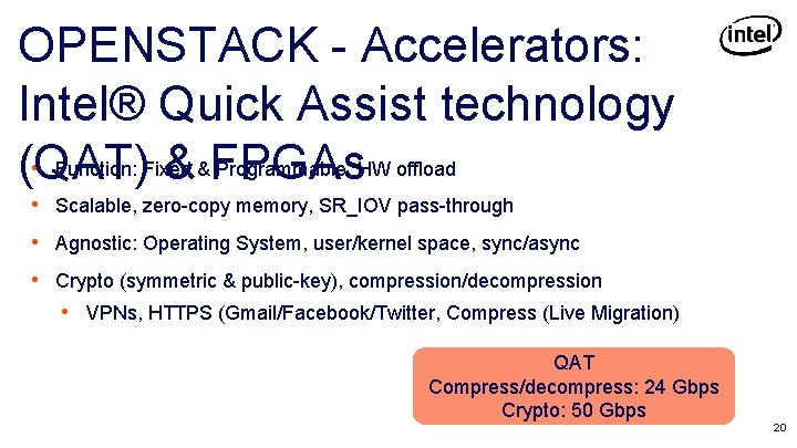 OPENSTACK - Accelerators: Intel® Quick Assist technology • Function: Fixed & Programmable, HW offload