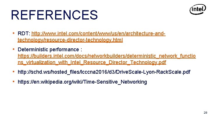 REFERENCES • RDT: http: //www. intel. com/content/www/us/en/architecture-andtechnology/resource-director-technology. html • Deterministic performance : https: //builders.