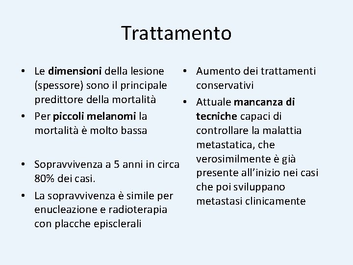 Trattamento • Le dimensioni della lesione (spessore) sono il principale predittore della mortalità •