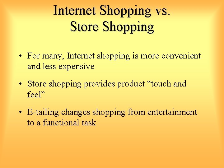 Internet Shopping vs. Store Shopping • For many, Internet shopping is more convenient and