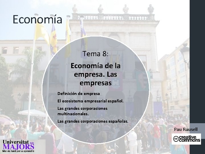 Economía Tema 8: Economía de la empresa. Las empresas Definición de empresa El ecosistema