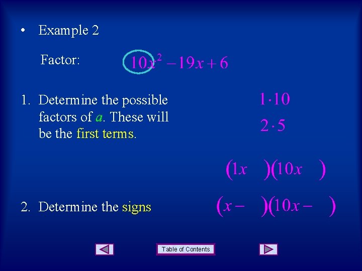  • Example 2 Factor: 1. Determine the possible factors of a. These will