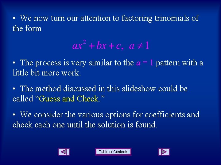  • We now turn our attention to factoring trinomials of the form •