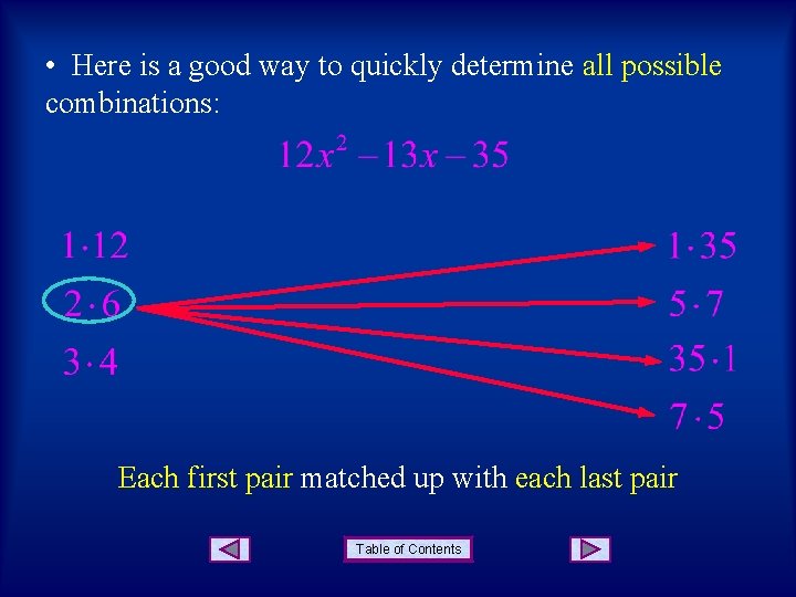  • Here is a good way to quickly determine all possible combinations: Each