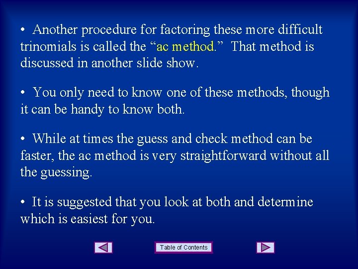  • Another procedure for factoring these more difficult trinomials is called the “ac
