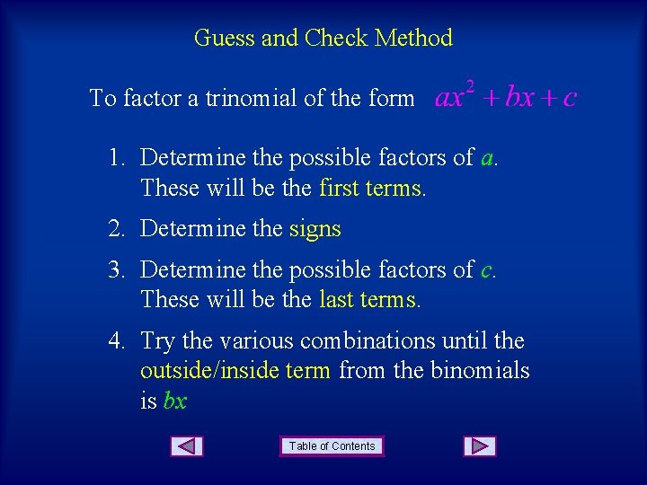 Guess and Check Method To factor a trinomial of the form 1. Determine the
