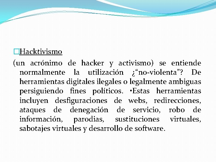 �Hacktivismo (un acrónimo de hacker y activismo) se entiende normalmente la utilización ¿“no-violenta”? De