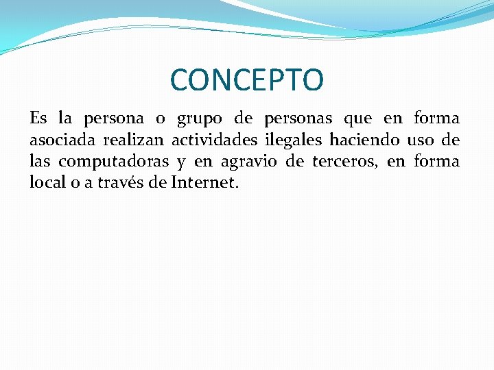 CONCEPTO Es la persona o grupo de personas que en forma asociada realizan actividades