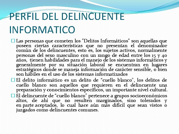 PERFIL DELINCUENTE INFORMATICO � Las personas que cometen los "Delitos Informáticos" son aquellas que